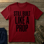 Built Like a Prop T-Shirt