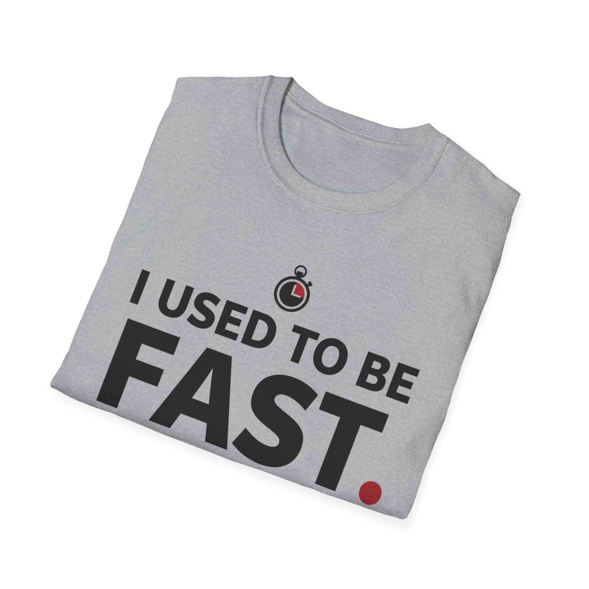 I used to be fast T-Shirt