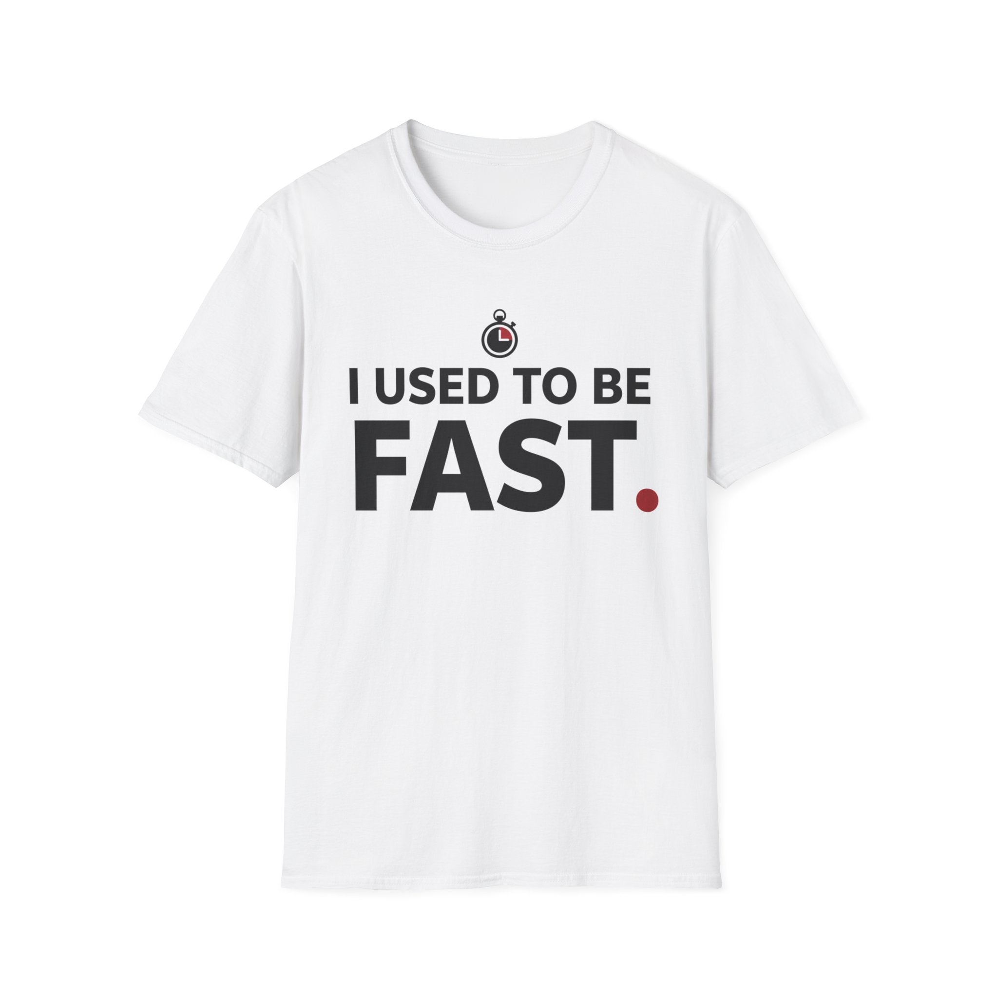I used to be fast T-Shirt