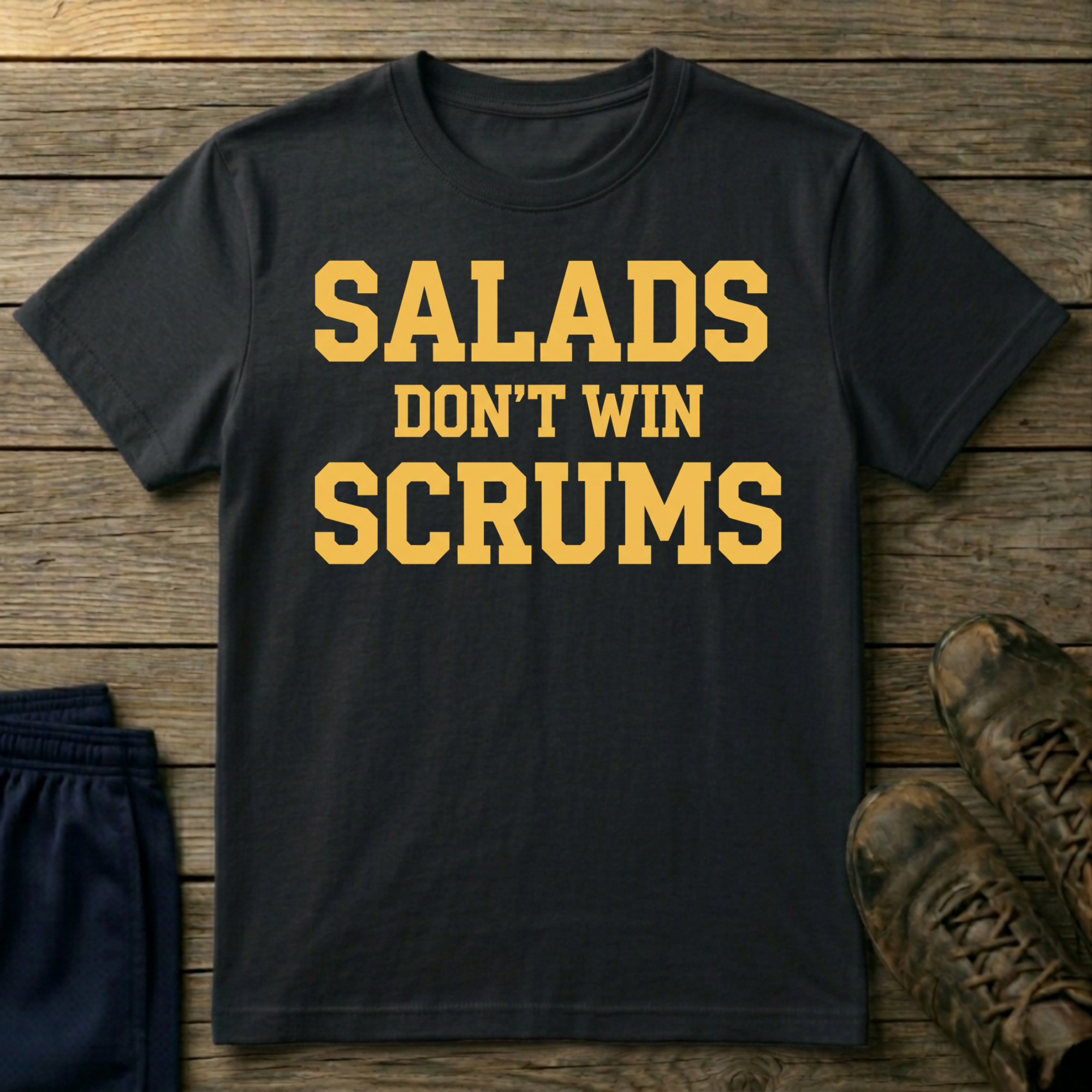 Salads dont win scrums T-Shirt