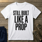 Built Like a Prop T-Shirt