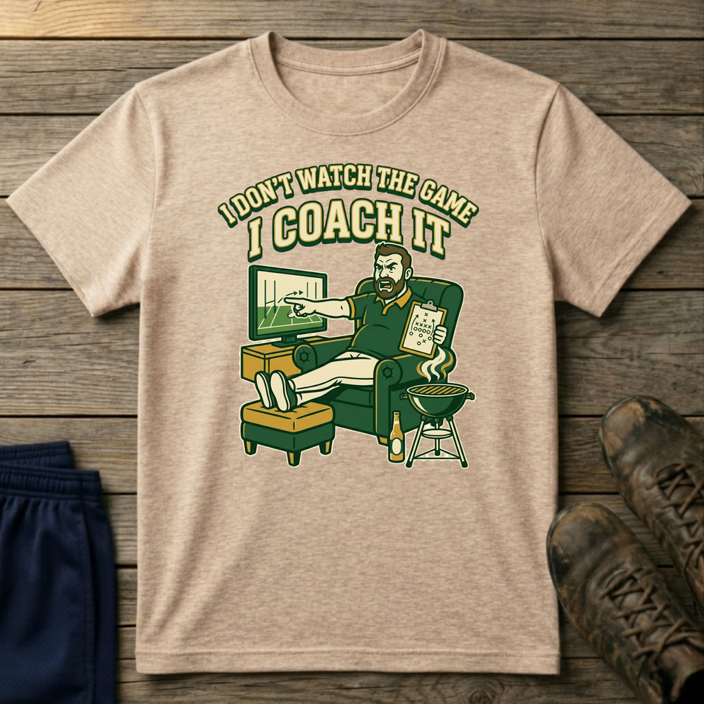 I Don't Watch the Game I Coach It T-Shirt