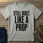 Built Like a Prop T-Shirt