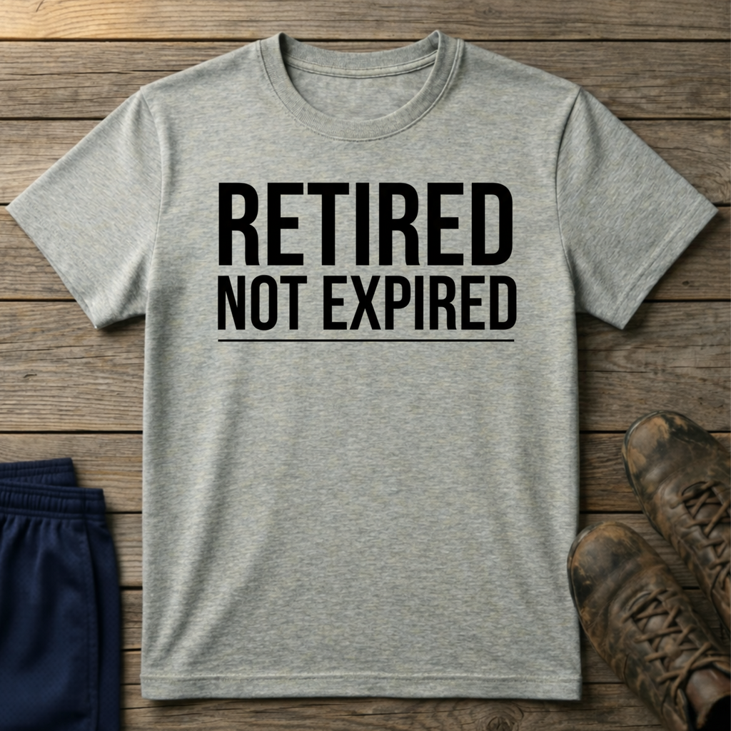 Retired not expired T-Shirt