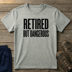 Retired But Dangerous T-Shirt