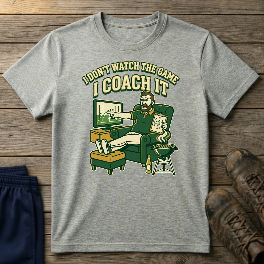 I Don't Watch the Game I Coach It T-Shirt